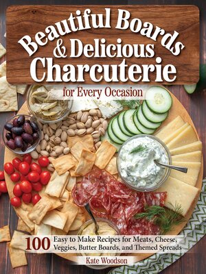 cover image of Beautiful Boards & Delicious Charcuterie for Every Occasion